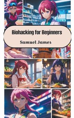 Book cover for Biohacking for Beginners