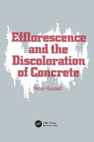 Cover of Efflorescence and the Discoloration of Concrete