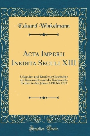 Cover of ACTA Imperii Inedita Seculi XIII