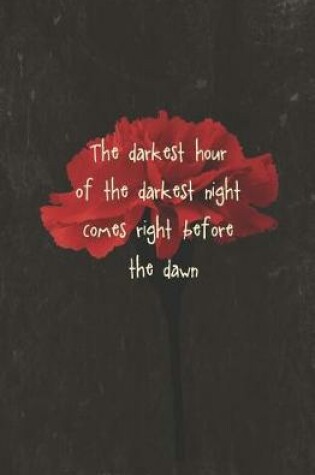 Cover of The Darkest Hour of the Darkest Night Comes Right Before the Dawn