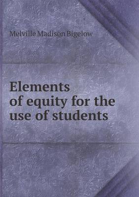 Book cover for Elements of equity for the use of students