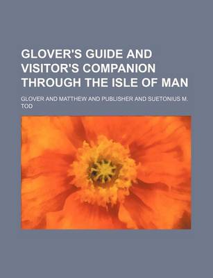 Book cover for Glover's Guide and Visitor's Companion Through the Isle of Man