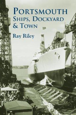 Cover of Portsmouth Ships, Dockyard and Town