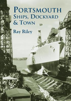 Book cover for Portsmouth Ships, Dockyard and Town