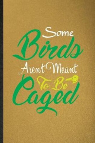 Cover of Some Birds Aren't Meant to Be Caged