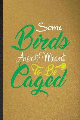 Book cover for Some Birds Aren't Meant to Be Caged