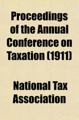 Cover of Proceedings of the Annual Conference on Taxation (1911)