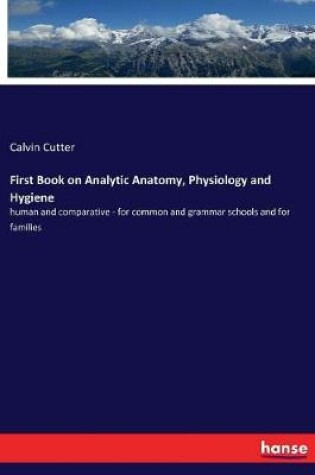 Cover of First Book on Analytic Anatomy, Physiology and Hygiene
