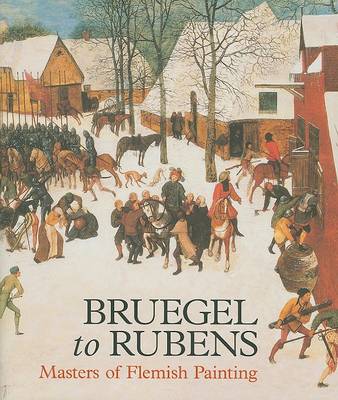 Book cover for Bruegel to Rubens: Masters of Flemish Painting