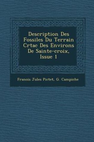 Cover of Description Des Fossiles Du Terrain Cr Tac Des Environs de Sainte-Croix, Issue 1