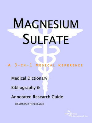 Book cover for Magnesium Sulfate - A Medical Dictionary, Bibliography, and Annotated Research Guide to Internet References