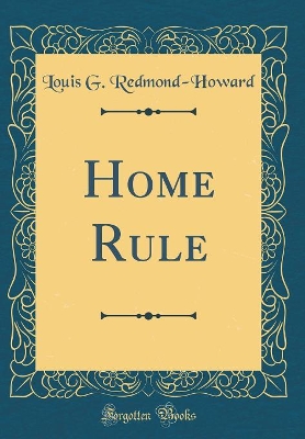 Book cover for Home Rule (Classic Reprint)