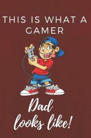 Cover of This Is What A Gamer Dad Looks Like