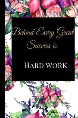 Book cover for Behind Every Great Success is Hard work