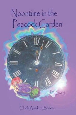 Cover of Noontime in the Peacock Garden (Clock Winders)