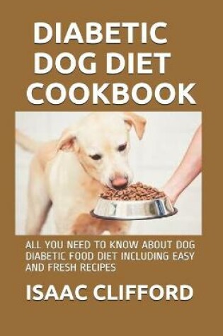 Cover of Diabetic Dog Diet Cookbook