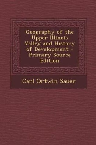 Cover of Geography of the Upper Illinois Valley and History of Development