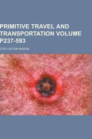 Cover of Primitive Travel and Transportation Volume P237-593