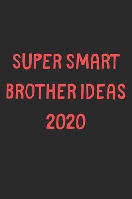 Book cover for Super Smart Brother Ideas 2020