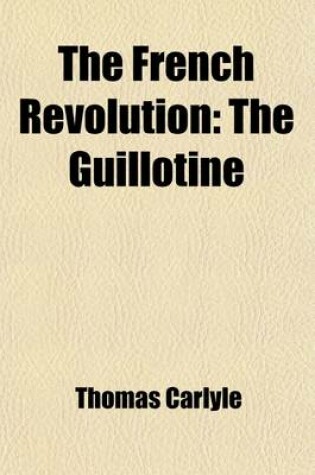 Cover of The French Revolution (Volume 3); The Guillotine