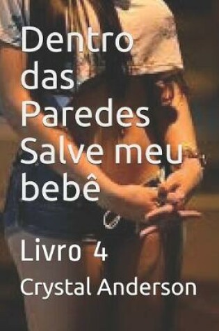 Cover of Dentro das Paredes Salve meu bebe