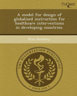 Book cover for A Model for Design of Globalized Instruction for Healthcare Interventions in Developing Countries