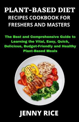 Book cover for Plant-Based Diet Recipes Cookbook for Freshers and Masters