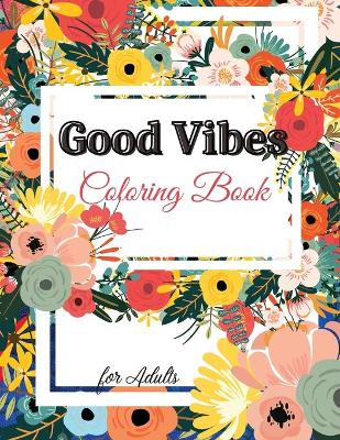 Book cover for Good Vibes Coloring Book for Adults
