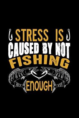 Book cover for Stress is Caused by Not Fishing Enough