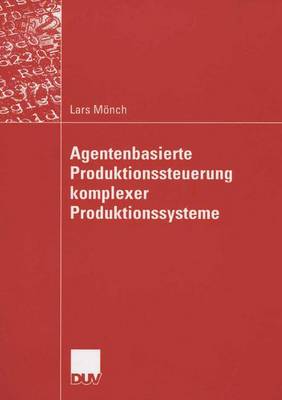 Book cover for Agentenbasierte Produktionssteuerung komplexer Produktionssysteme