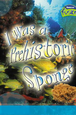 Cover of Fusion: I Was a Prehistoric Sponge HB