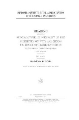 Cover of Improper payments in the administration of refundable tax credits