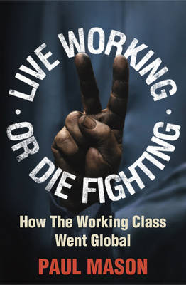 Book cover for Live Working or Die Fighting