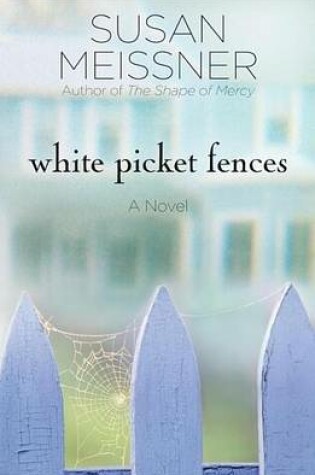 Cover of White Picket Fences: A Novel