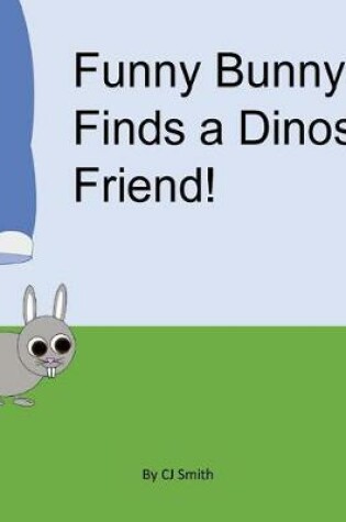 Cover of Funny Bunny Finds A Dinosaur Friend