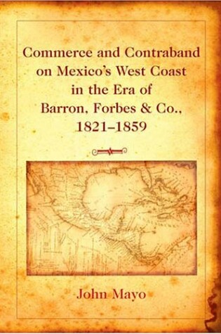 Cover of Commerce and Contraband on Mexico's West Coast in the Era of Barron, Forbes & Co., 1821-1859