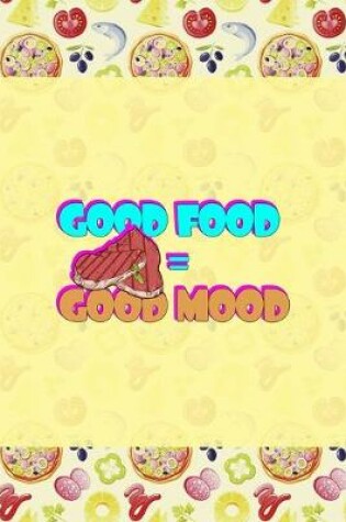 Cover of Good Food = Good Mood