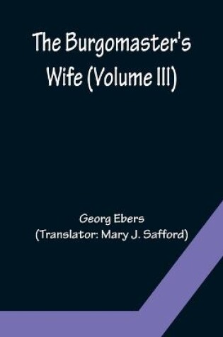 Cover of The Burgomaster's Wife (Volume III)