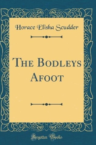 Cover of The Bodleys Afoot (Classic Reprint)