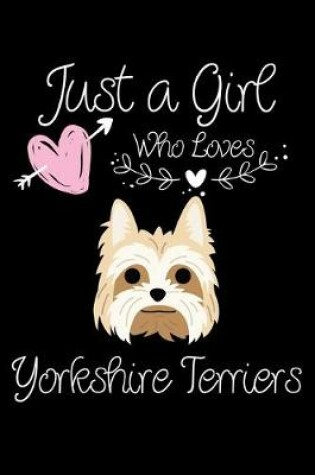 Cover of Just a Girl Who Loves Yorshire Terriers