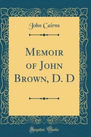 Cover of Memoir of John Brown, D. D (Classic Reprint)