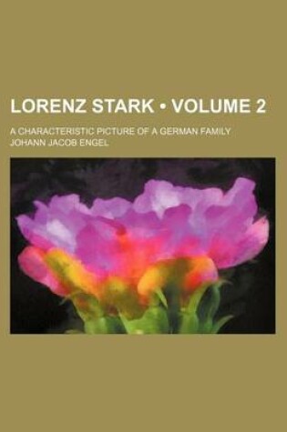 Cover of Lorenz Stark (Volume 2); A Characteristic Picture of a German Family