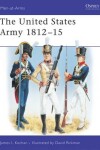 Book cover for The United States Army 1812-15