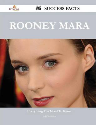 Book cover for Rooney Mara 95 Success Facts - Everything You Need to Know about Rooney Mara