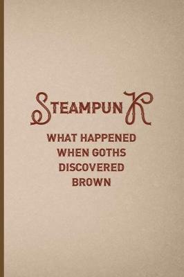 Book cover for Steampunk What Happend When Gots Discovered Brown