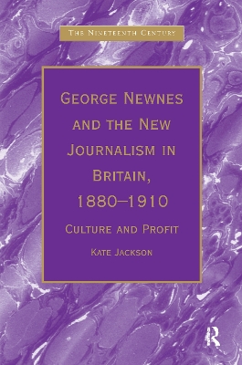 Book cover for George Newnes and the New Journalism in Britain, 1880–1910