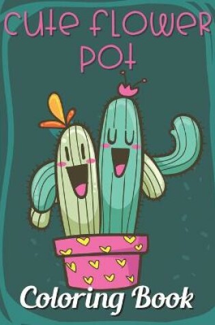 Cover of Cute Flower Pot Coloring Book