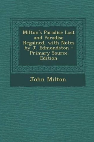 Cover of Milton's Paradise Lost and Paradise Regained, with Notes by J. Edmondston - Primary Source Edition