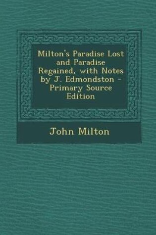Cover of Milton's Paradise Lost and Paradise Regained, with Notes by J. Edmondston - Primary Source Edition