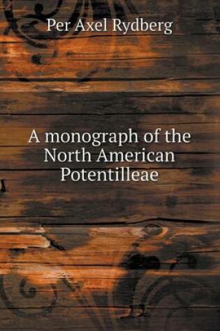 Cover of A Monograph of the North American Potentilleae